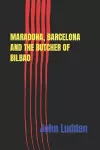 Maradona, Barcelona and the Butcher of Bilbao cover