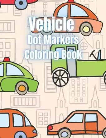 Vehicle Dot Markers Coloring Book cover