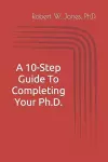 A 10-Step Guide To Completing Your Ph.D. cover