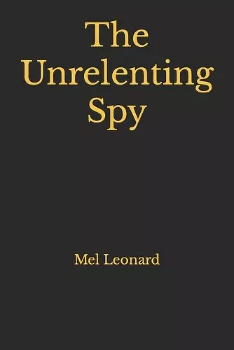 The Unrelenting Spy cover