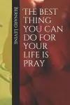 The best thing you can do for your life is pray cover