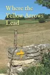 Where the Yellow Arrows Lead cover