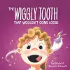 The Wiggly Tooth That Wouldn't Come Loose cover
