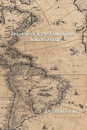 Antislavery in the Founding of Colonial Georgia cover