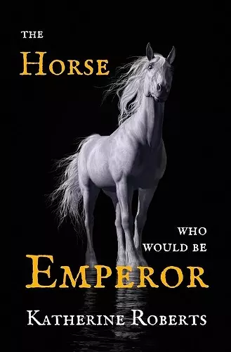 The Horse Who Would Be Emperor cover