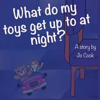 What do my toys get up to at night? cover