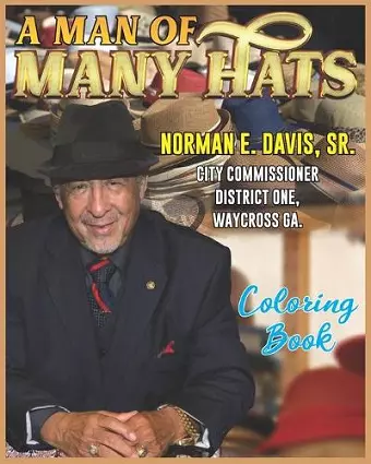 A Man of Many Hats Norman E. Davis, Sr City Commissioner District One, Aycross Ga. cover