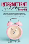 Intermittent Fasting for Women Over 50 cover