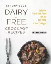 Scrumptious Dairy-Free Crockpot Recipes cover