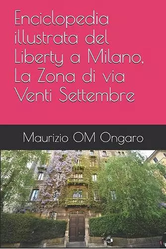 Enciclopedia illustrata del Liberty a Milano, La Zona di via Venti Settembre cover