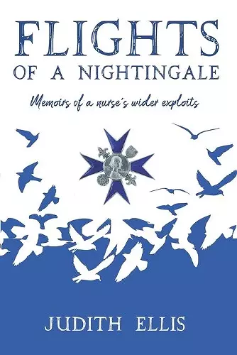 Flights of a Nightingale: Memoirs of a nurse's wider exploits cover