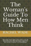 The Woman's Guide To How Men Think cover