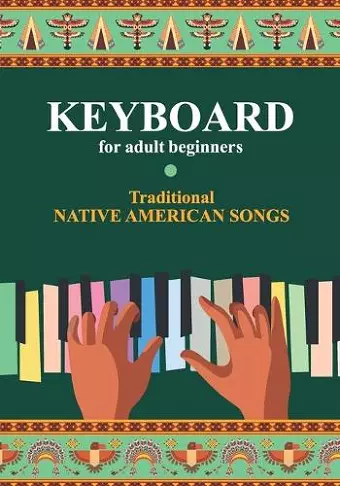 Keyboard for Adult Beginners. Traditional Native American Songs cover