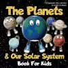 The Planets & Our Solar System Book For Kids cover