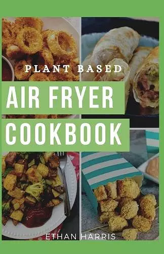 Plant Based Air Fryer Cookbook cover