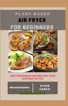 Plant Based Air Fryer for Beginners cover