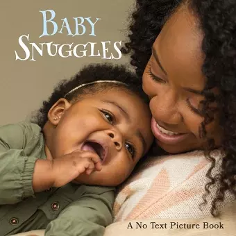 Baby Snuggles, A No Text Picture Book cover