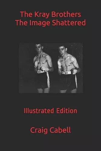 The Kray Brothers The Image Shattered cover