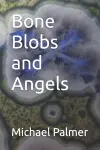 Bone Blobs and Angels cover
