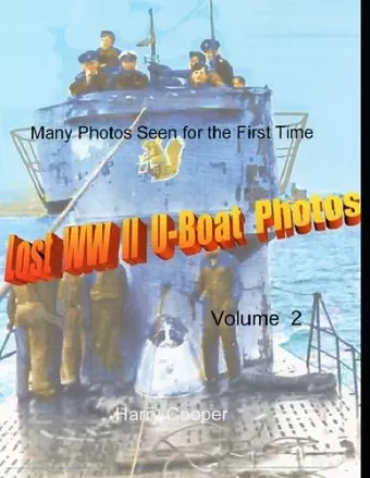 Lost WW II U-Boat Photos (Vol. II) cover