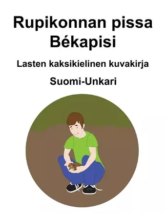 Suomi-Unkari Rupikonnan pissa / Békapisi Lasten kaksikielinen kuvakirja cover