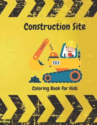 Construction Site Coloring Book For Kids cover