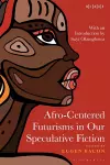 Afro-Centered Futurisms in Our Speculative Fiction cover