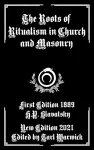 The Roots of Ritualism in Church and Masonry cover