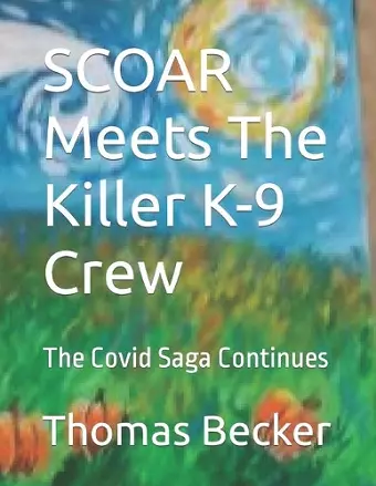 SCOAR Meets The Killer COVID K-9 Crew cover