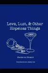 Love, Lust, & Other Hopeless Things cover