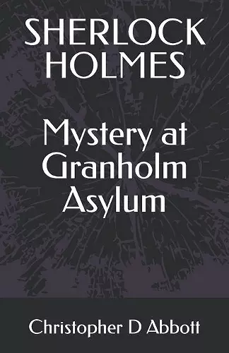 SHERLOCK HOLMES Mystery at Granholm Asylum cover