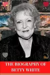 The Biography of Betty White cover