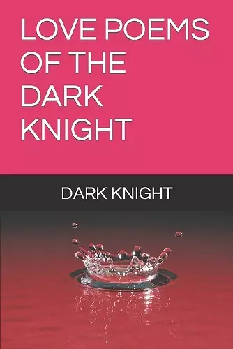 Love Poems of the Dark Knight Aka Barry Stewart cover