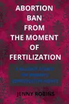 Abortion Ban From The Moment of Fertilization cover