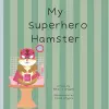 My Superhero Hamster cover