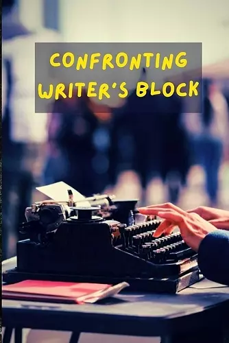 Confronting Writer's Block cover