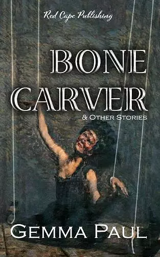 Bone Carver & Other Stories cover