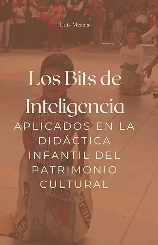 Los Bits de Inteligencia aplicados en la Didáctica infantil del Patrimonio Cultural. cover