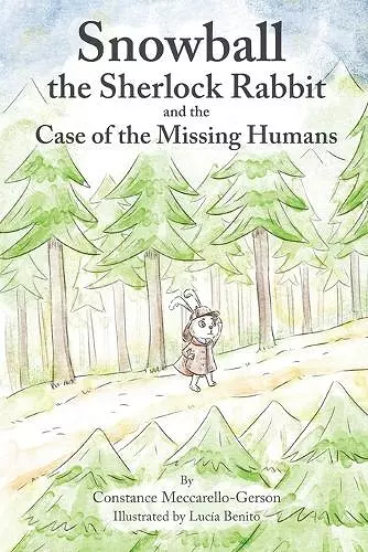 Snowball the Sherlock Rabbit and the Case of the Missing Humans cover