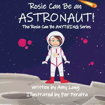 Rosie Can Be An Astronaut! (Rosie Can Be Anything! Series) cover