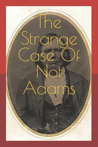 The Strange Case Of Not Adams cover