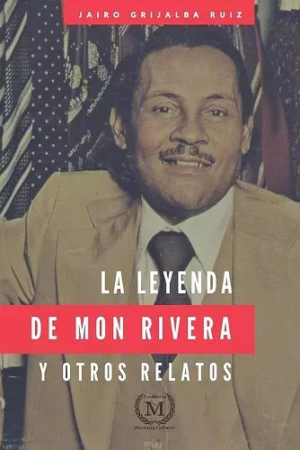 La Leyenda de Mon Rivera Y Otros Relatos cover