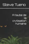 A l'aube de la civilisation humaine cover