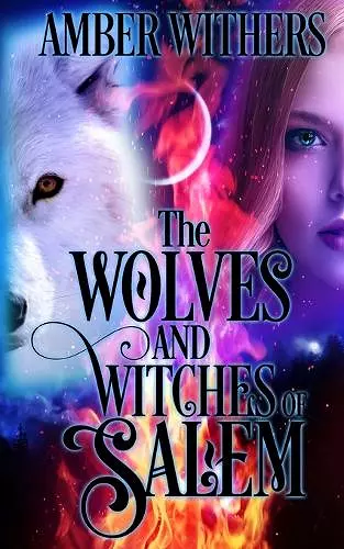 The Wolves and Witches of Salem cover