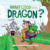 What Good is a Dragon? cover