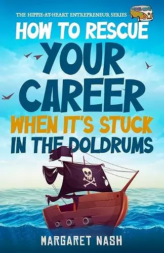 How to Rescue Your Career When it's Stuck in the Doldrums cover