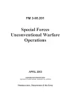 FM 3-05.201 Special Forces Unconventional Warfare Operations cover