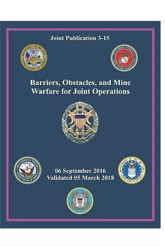 JP 3-15 Barriers, Obstacles, and Mine Warfare for Joint Operations cover