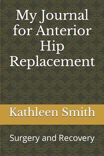 My Journal for Anterior Hip Replacement cover