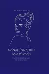 Managing ADHD As A Woman cover